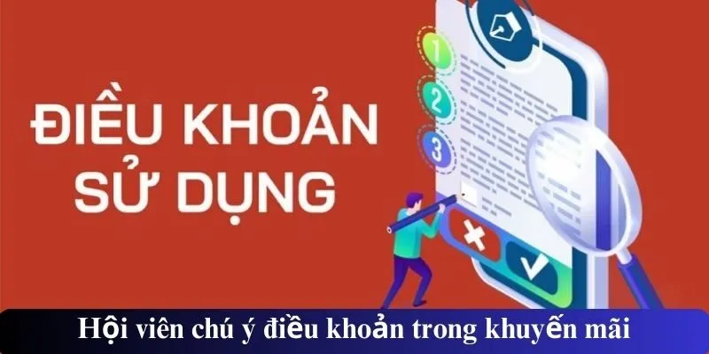 Hội viên chú ý điều khoản trong khuyến mãi
