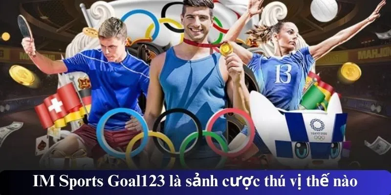 IM Sports Goal123 là sảnh cược thú vị thế nào