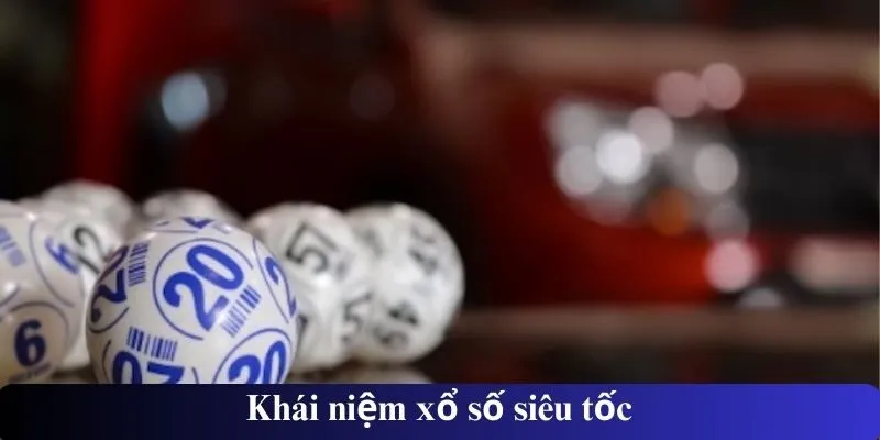 Khái niệm xổ số siêu tốc