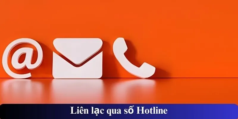 Liên lạc qua số Hotline