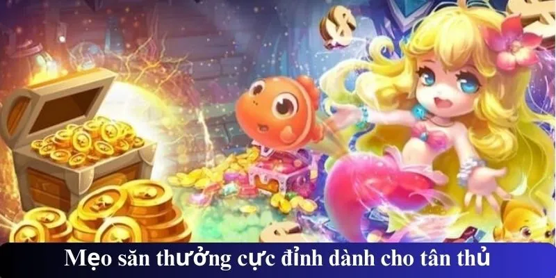 Mẹo săn thưởng cực đỉnh dành cho tân thủ