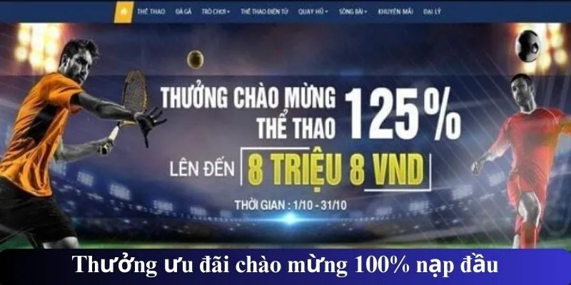 Thưởng ưu đãi chào mừng 100% nạp đầu